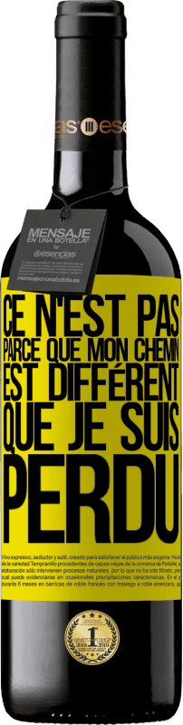 39,95 € | Vin rouge Édition RED MBE Réserve Ce n'est pas parce que mon chemin est différent que je suis perdu Étiquette Jaune. Étiquette personnalisable Réserve 12 Mois Récolte 2015 Tempranillo