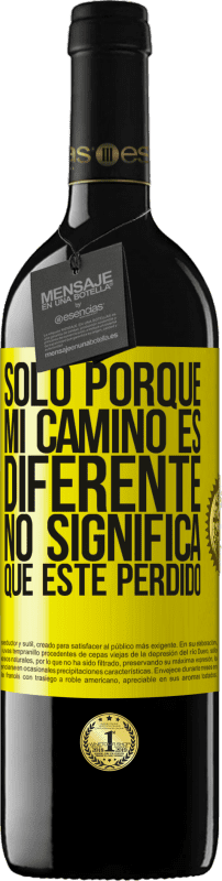 39,95 € Envío gratis | Vino Tinto Edición RED MBE Reserva Sólo porque mi camino es diferente, no significa que esté perdido Etiqueta Amarilla. Etiqueta personalizable Reserva 12 Meses Cosecha 2016 Tempranillo