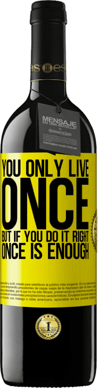 39,95 € 免费送货 | 红酒 RED版 MBE 预订 你只活一次，但如果做得对，一次就足够了 黄色标签. 可自定义的标签 预订 12 个月 收成 2016 Tempranillo