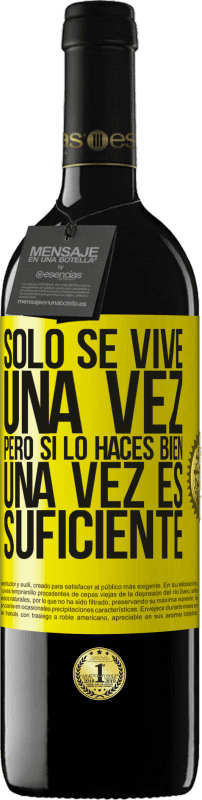 39,95 € Envío gratis | Vino Tinto Edición RED MBE Reserva Sólo se vive una vez, pero si lo haces bien, una vez es suficiente Etiqueta Amarilla. Etiqueta personalizable Reserva 12 Meses Cosecha 2015 Tempranillo