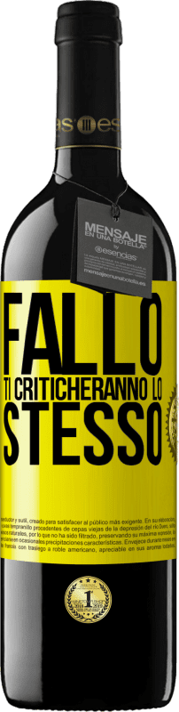 39,95 € | Vino rosso Edizione RED MBE Riserva Fallo Ti criticheranno lo stesso Etichetta Gialla. Etichetta personalizzabile Riserva 12 Mesi Raccogliere 2015 Tempranillo