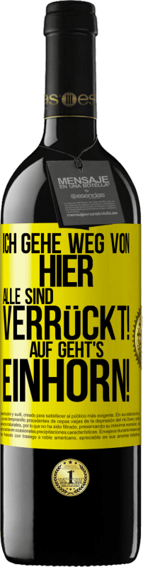 39,95 € | Rotwein RED Ausgabe MBE Reserve Ich gehe weg von hier, alle sind verrückt! Auf geht's, Einhorn! Gelbes Etikett. Anpassbares Etikett Reserve 12 Monate Ernte 2015 Tempranillo