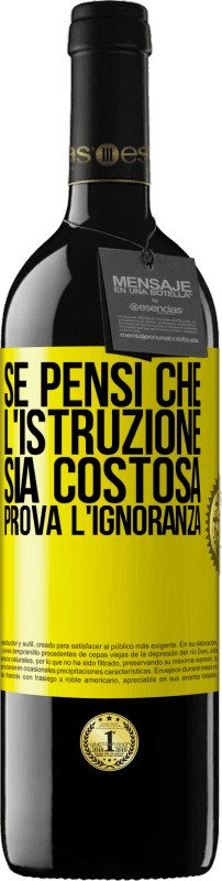 «Se pensi che l'istruzione sia costosa, prova l'ignoranza» Edizione RED MBE Riserva