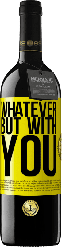 39,95 € Free Shipping | Red Wine RED Edition MBE Reserve Whatever but with you Yellow Label. Customizable label Reserve 12 Months Harvest 2015 Tempranillo