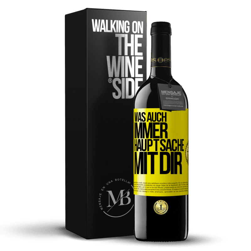 39,95 € Kostenloser Versand | Rotwein RED Ausgabe MBE Reserve Was auch immer, Hauptsache mit dir Gelbes Etikett. Anpassbares Etikett Reserve 12 Monate Ernte 2015 Tempranillo