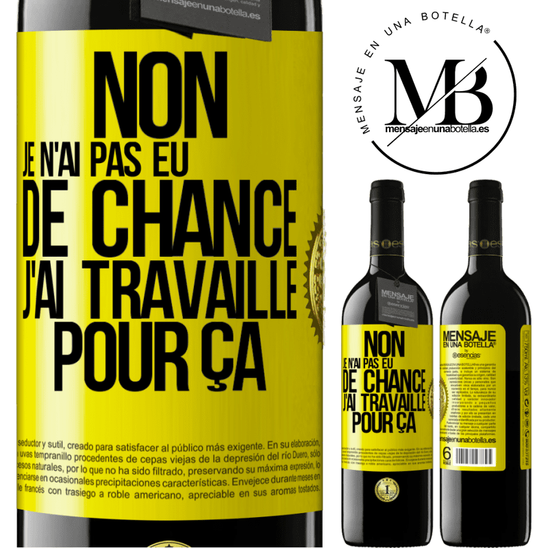 39,95 € Envoi gratuit | Vin rouge Édition RED MBE Réserve Non, je n'ai pas eu de chance, j'ai travaillé pour ça Étiquette Jaune. Étiquette personnalisable Réserve 12 Mois Récolte 2015 Tempranillo