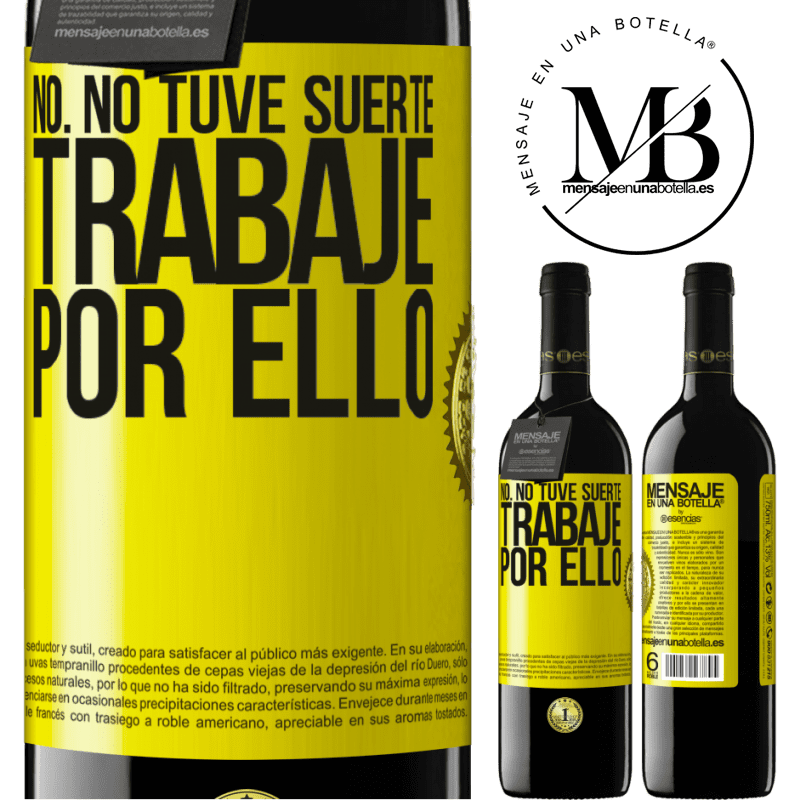 39,95 € Envío gratis | Vino Tinto Edición RED MBE Reserva No. No tuve suerte, trabajé por ello Etiqueta Amarilla. Etiqueta personalizable Reserva 12 Meses Cosecha 2015 Tempranillo