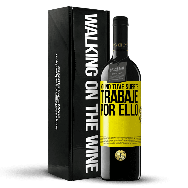 39,95 € Envío gratis | Vino Tinto Edición RED MBE Reserva No. No tuve suerte, trabajé por ello Etiqueta Amarilla. Etiqueta personalizable Reserva 12 Meses Cosecha 2015 Tempranillo