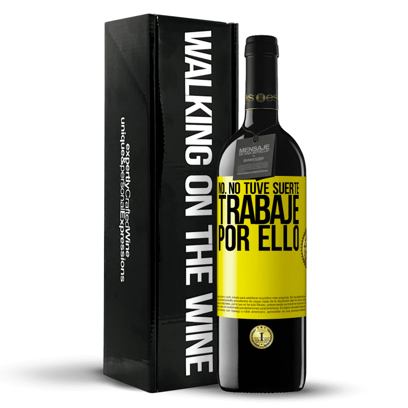 39,95 € Envío gratis | Vino Tinto Edición RED MBE Reserva No. No tuve suerte, trabajé por ello Etiqueta Amarilla. Etiqueta personalizable Reserva 12 Meses Cosecha 2016 Tempranillo