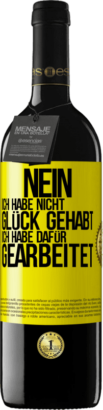 39,95 € | Rotwein RED Ausgabe MBE Reserve Nein, ich habe nicht Glück gehabt. Ich habe dafür gearbeitet Gelbes Etikett. Anpassbares Etikett Reserve 12 Monate Ernte 2015 Tempranillo