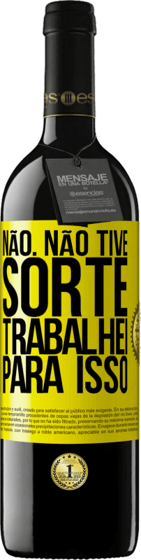 39,95 € Envio grátis | Vinho tinto Edição RED MBE Reserva Não. Não tive sorte, trabalhei para isso Etiqueta Amarela. Etiqueta personalizável Reserva 12 Meses Colheita 2016 Tempranillo