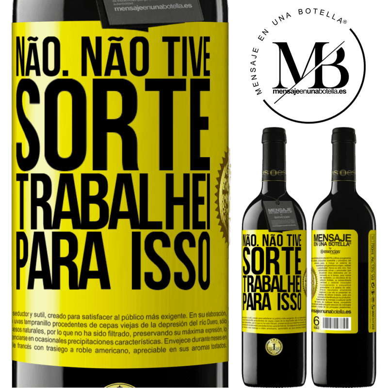 39,95 € Envio grátis | Vinho tinto Edição RED MBE Reserva Não. Não tive sorte, trabalhei para isso Etiqueta Amarela. Etiqueta personalizável Reserva 12 Meses Colheita 2015 Tempranillo
