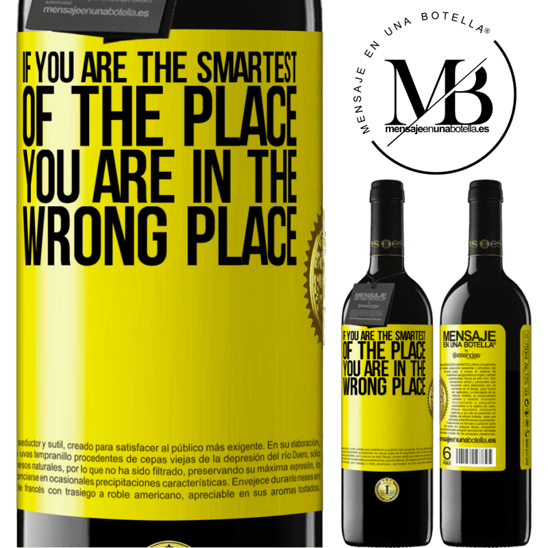 39,95 € Free Shipping | Red Wine RED Edition MBE Reserve If you are the smartest of the place, you are in the wrong place Yellow Label. Customizable label Reserve 12 Months Harvest 2016 Tempranillo