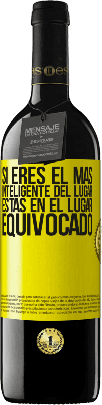 39,95 € Envío gratis | Vino Tinto Edición RED MBE Reserva Si eres el más inteligente del lugar, estás en el lugar equivocado Etiqueta Amarilla. Etiqueta personalizable Reserva 12 Meses Cosecha 2016 Tempranillo