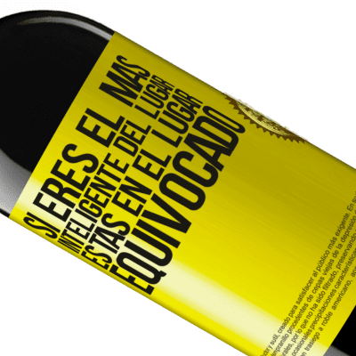 Expresiones Únicas y Personales. «Si eres el más inteligente del lugar, estás en el lugar equivocado» Edición RED MBE Reserva