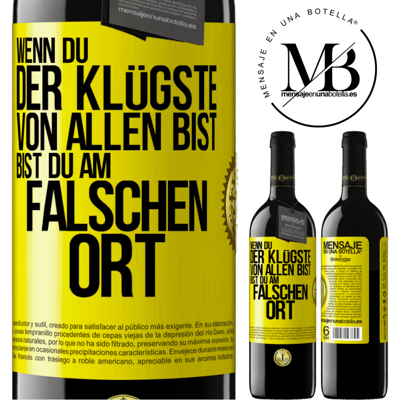 39,95 € Kostenloser Versand | Rotwein RED Ausgabe MBE Reserve Wenn du der Klügste von allen bist, bist du am falschen Ort Gelbes Etikett. Anpassbares Etikett Reserve 12 Monate Ernte 2015 Tempranillo