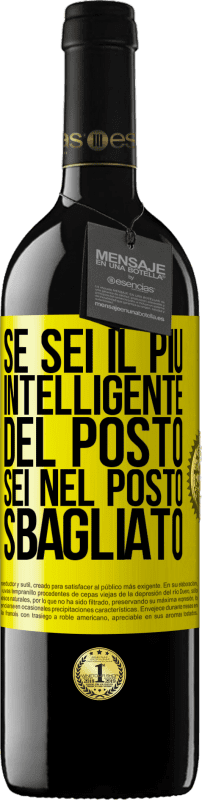 39,95 € Spedizione Gratuita | Vino rosso Edizione RED MBE Riserva Se sei il più intelligente del posto, sei nel posto sbagliato Etichetta Gialla. Etichetta personalizzabile Riserva 12 Mesi Raccogliere 2015 Tempranillo