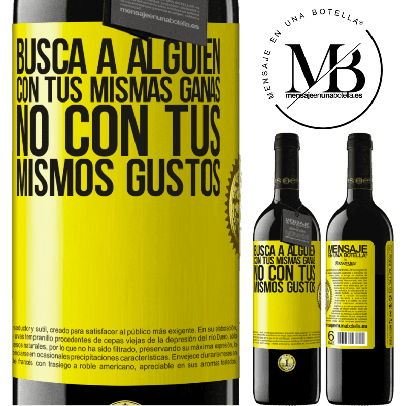 39,95 € Envío gratis | Vino Tinto Edición RED MBE Reserva Busca a alguien con tus mismas ganas, no con tus mismos gustos Etiqueta Amarilla. Etiqueta personalizable Reserva 12 Meses Cosecha 2016 Tempranillo