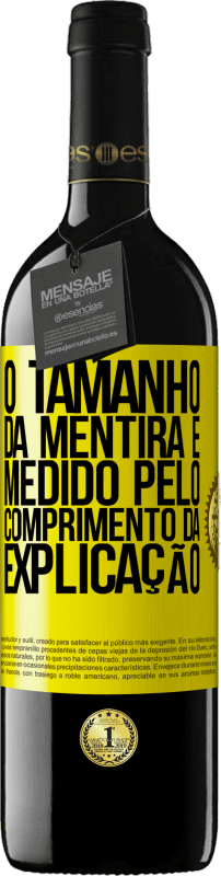 «O tamanho da mentira é medido pelo comprimento da explicação» Edição RED MBE Reserva