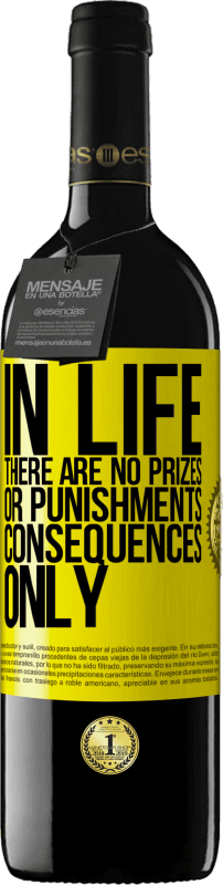 39,95 € | Red Wine RED Edition MBE Reserve In life there are no prizes or punishments. Consequences only Yellow Label. Customizable label Reserve 12 Months Harvest 2014 Tempranillo