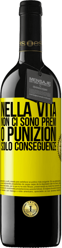 39,95 € | Vino rosso Edizione RED MBE Riserva Nella vita non ci sono premi o punizioni. Solo conseguenze Etichetta Gialla. Etichetta personalizzabile Riserva 12 Mesi Raccogliere 2015 Tempranillo