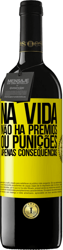 39,95 € | Vinho tinto Edição RED MBE Reserva Na vida não há prêmios ou punições. Apenas consequências Etiqueta Amarela. Etiqueta personalizável Reserva 12 Meses Colheita 2015 Tempranillo