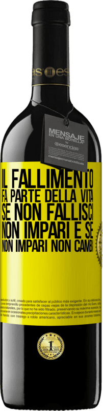 Spedizione Gratuita | Vino rosso Edizione RED MBE Riserva Il fallimento fa parte della vita. Se non fallisci, non impari e se non impari non cambi Etichetta Gialla. Etichetta personalizzabile Riserva 12 Mesi Raccogliere 2014 Tempranillo