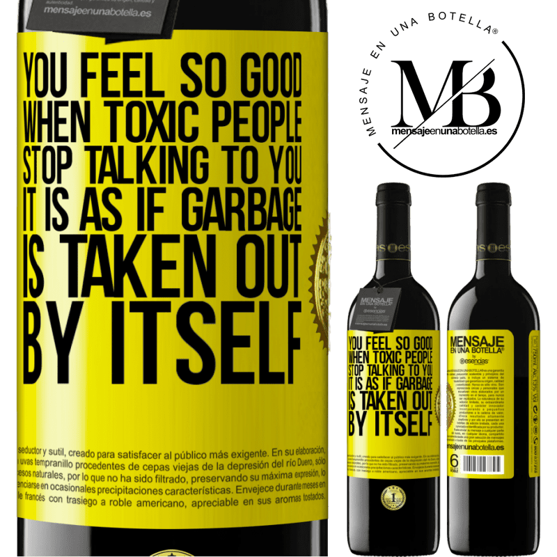 24,95 € Free Shipping | Red Wine RED Edition Crianza 6 Months You feel so good when toxic people stop talking to you ... It is as if garbage is taken out by itself Yellow Label. Customizable label Aging in oak barrels 6 Months Harvest 2019 Tempranillo