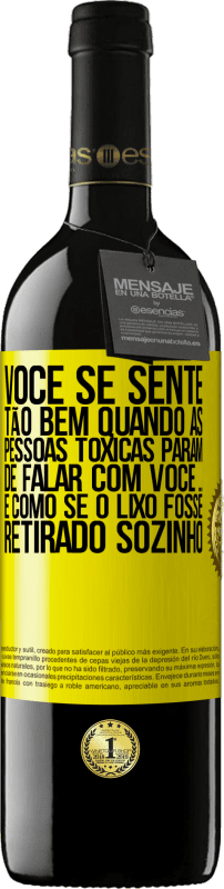 «Você se sente tão bem quando as pessoas tóxicas param de falar com você ... É como se o lixo fosse retirado sozinho» Edição RED MBE Reserva