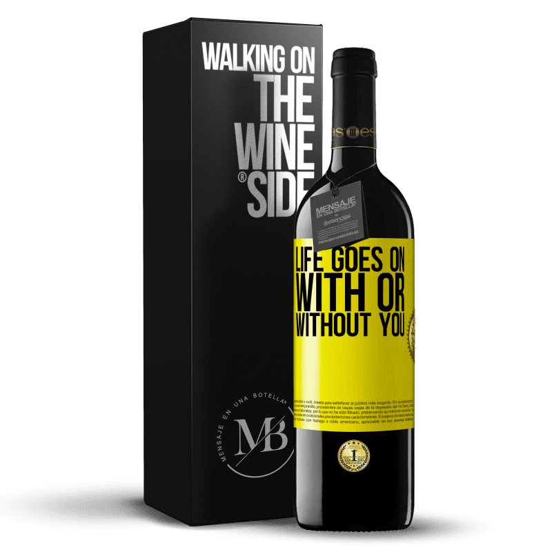 39,95 € Free Shipping | Red Wine RED Edition MBE Reserve Life goes on, with or without you Yellow Label. Customizable label Reserve 12 Months Harvest 2014 Tempranillo