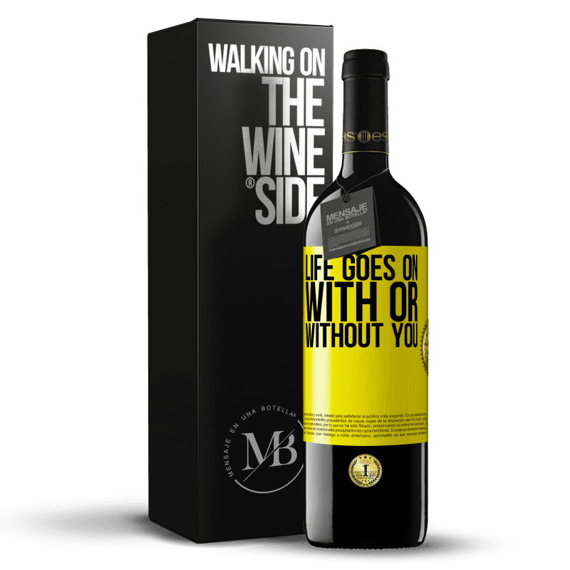 39,95 € Free Shipping | Red Wine RED Edition MBE Reserve Life goes on, with or without you Yellow Label. Customizable label Reserve 12 Months Harvest 2015 Tempranillo