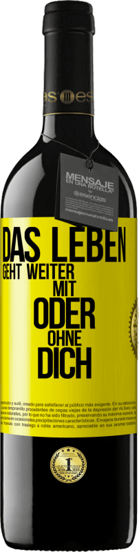 39,95 € | Rotwein RED Ausgabe MBE Reserve Das Leben geht weiter, mit oder ohne dich Gelbes Etikett. Anpassbares Etikett Reserve 12 Monate Ernte 2015 Tempranillo