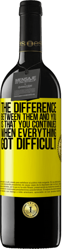 39,95 € | 红酒 RED版 MBE 预订 他们和你之间的区别是，当一切变得困难时，你继续 黄色标签. 可自定义的标签 预订 12 个月 收成 2016 Tempranillo