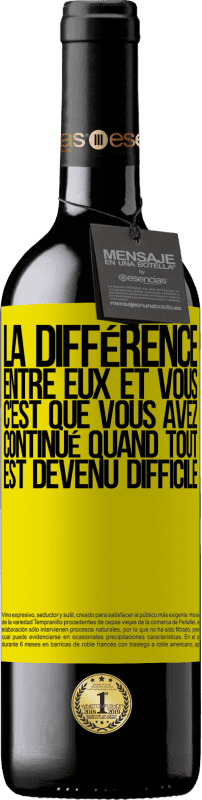 39,95 € | Vin rouge Édition RED MBE Réserve La différence entre eux et vous, c'est que vous avez continué quand tout est devenu difficile Étiquette Jaune. Étiquette personnalisable Réserve 12 Mois Récolte 2016 Tempranillo