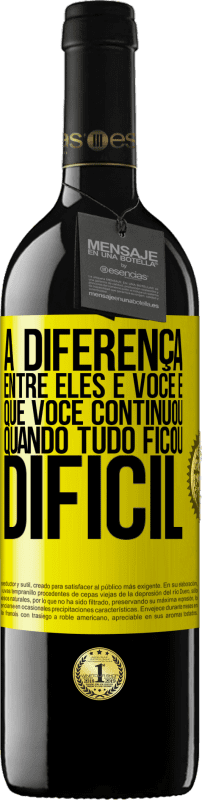 39,95 € | Vinho tinto Edição RED MBE Reserva A diferença entre eles e você é que você continuou quando tudo ficou difícil Etiqueta Amarela. Etiqueta personalizável Reserva 12 Meses Colheita 2015 Tempranillo