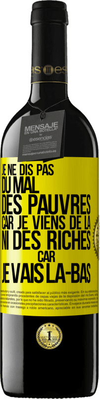 39,95 € | Vin rouge Édition RED MBE Réserve Je ne dis pas du mal des pauvres car je viens de là, ni des riches car je vais là-bas Étiquette Jaune. Étiquette personnalisable Réserve 12 Mois Récolte 2016 Tempranillo
