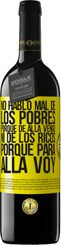 39,95 € | Vino Tinto Edición RED MBE Reserva No hablo mal de los pobres, porque de allá vengo, ni de los ricos, porque para allá voy Etiqueta Amarilla. Etiqueta personalizable Reserva 12 Meses Cosecha 2016 Tempranillo