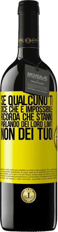 39,95 € | Vino rosso Edizione RED MBE Riserva Se qualcuno ti dice che è impossibile, ricorda che stanno parlando dei loro limiti, non dei tuoi Etichetta Gialla. Etichetta personalizzabile Riserva 12 Mesi Raccogliere 2015 Tempranillo