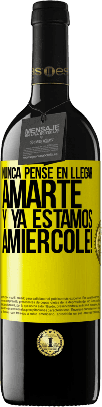 «Eu nunca pensei em te amar. E já somos Amiércole!» Edição RED MBE Reserva
