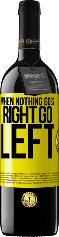 39,95 € | Красное вино Издание RED MBE Бронировать When nothing goes right, go left Желтая этикетка. Настраиваемая этикетка Бронировать 12 Месяцы Урожай 2014 Tempranillo