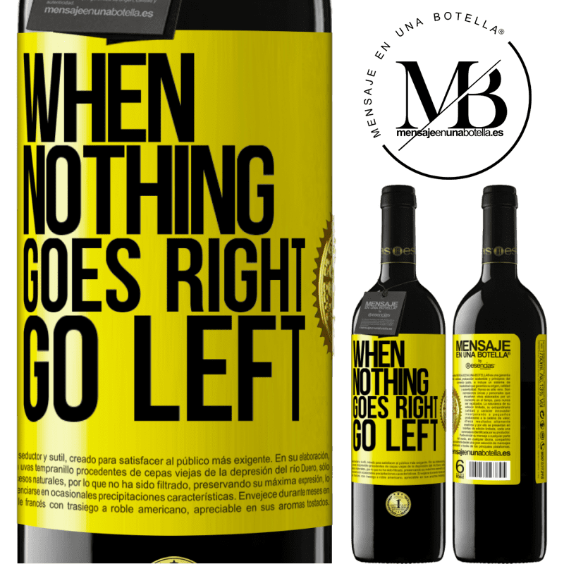 24,95 € Free Shipping | Red Wine RED Edition Crianza 6 Months When nothing goes right, go left Yellow Label. Customizable label Aging in oak barrels 6 Months Harvest 2019 Tempranillo