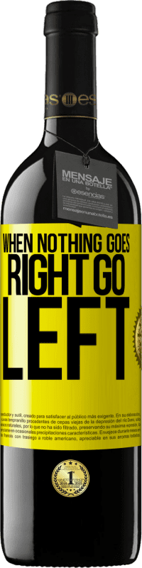 39,95 € Envoi gratuit | Vin rouge Édition RED MBE Réserve When nothing goes right, go left Étiquette Jaune. Étiquette personnalisable Réserve 12 Mois Récolte 2016 Tempranillo