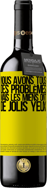 39,95 € | Vin rouge Édition RED MBE Réserve Nous avons tous des problèmes, mais les miens ont de jolis yeux Étiquette Jaune. Étiquette personnalisable Réserve 12 Mois Récolte 2015 Tempranillo