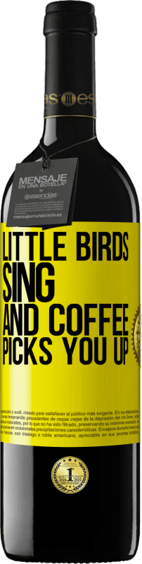 39,95 € | Red Wine RED Edition MBE Reserve Little birds sing and coffee picks you up Yellow Label. Customizable label Reserve 12 Months Harvest 2014 Tempranillo