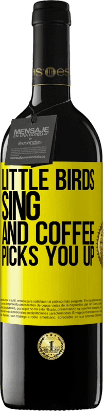 39,95 € Free Shipping | Red Wine RED Edition MBE Reserve Little birds sing and coffee picks you up Yellow Label. Customizable label Reserve 12 Months Harvest 2016 Tempranillo