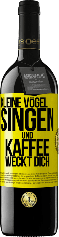 39,95 € Kostenloser Versand | Rotwein RED Ausgabe MBE Reserve Kleine Vögel singen und Kaffee weckt dich Gelbes Etikett. Anpassbares Etikett Reserve 12 Monate Ernte 2016 Tempranillo