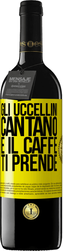 39,95 € | Vino rosso Edizione RED MBE Riserva Gli uccellini cantano e il caffè ti prende Etichetta Gialla. Etichetta personalizzabile Riserva 12 Mesi Raccogliere 2015 Tempranillo