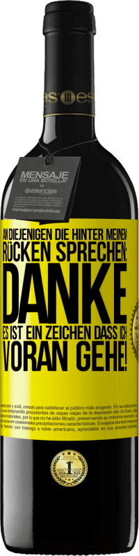 39,95 € | Rotwein RED Ausgabe MBE Reserve An diejenigen, die hinter meinem Rücken sprechen: DANKE. Es ist ein Zeichen, dass ich voran gehe! Gelbes Etikett. Anpassbares Etikett Reserve 12 Monate Ernte 2016 Tempranillo