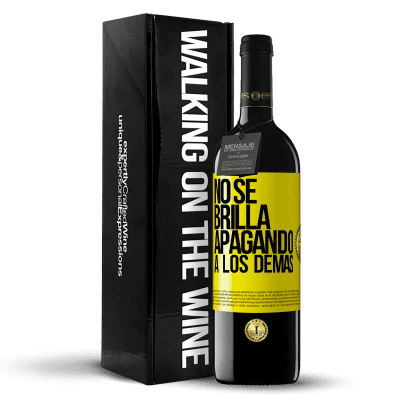 «No se brilla apagando a los demás» Edición RED MBE Reserva