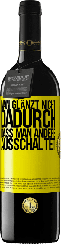 Kostenloser Versand | Rotwein RED Ausgabe MBE Reserve Man glänzt nicht dadurch, dass man andere ausschaltet Gelbes Etikett. Anpassbares Etikett Reserve 12 Monate Ernte 2014 Tempranillo